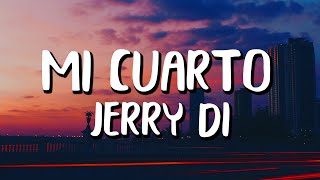 Jerry Di - Mi Cuarto (Letra/Lyrics)