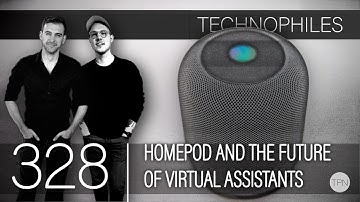#328 "HomePod and the Future of Virtual Assistants" | Technophiles Podcast