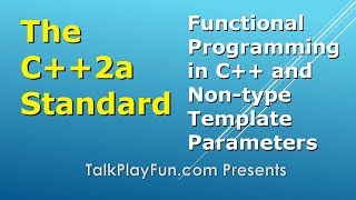 C++2a Standard: Functional Programming in C++ and Non-Type Template Parameters (044)