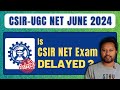 Is the csir june 2024 exam delayed all bout chemistry