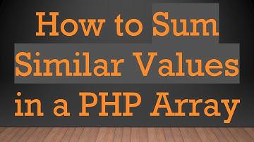 How to Sum Similar Values in a PHP Array
