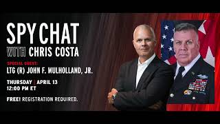 Spy Chat with Chris Costa | Guest: LTG (R) John F. Mulholland, Jr.