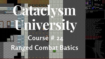 Cataclysm University - Course 24 - Ranged Combat Basics