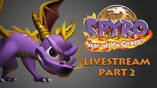 Toridori - Spyro: Year of the Dragon Livestream - Any % - Part 2