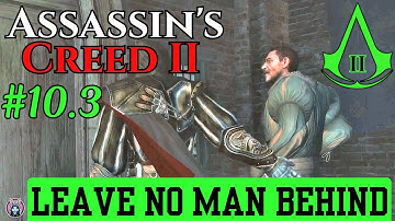 ⚔️ Assassin’s Creed II 🚨 Sequence 10: Force Majeure 💣 Memory 10.3 – Leave No Man Behind 🏃‍♂️🔥🛡️