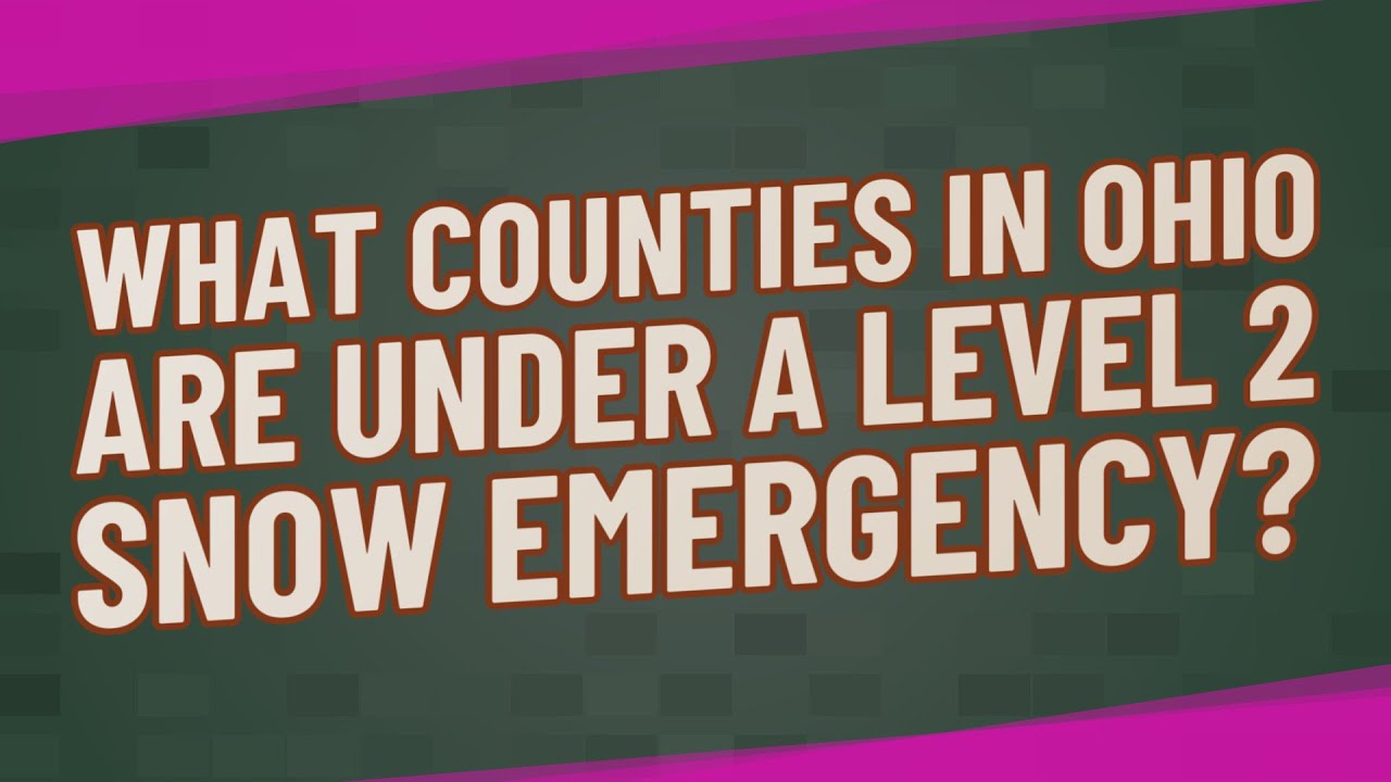 What counties in Ohio are under a Level 2 snow emergency? - YouTube
