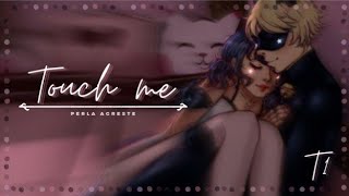 ✨Touch me ✨ ||Lemon🔥|| [Marichat] 4/5《Perla Agreste》