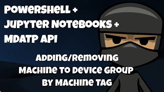 PowerShell   MDATP Graph   Jupyter Notebooks to tag machines and dynamically group devices.
