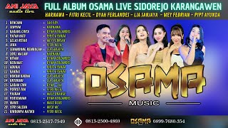Download Lagu FULL ALBUM OSAMA MUSIK LIVE SIDOREJO KRAWEN - ANIJAYA AUDIO LIVE // AIRIN DIGIMEDIA MP3