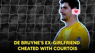 What Really Happened In The De Bruyne-Courtois Relationship?