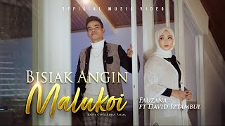 Fauzana ft. David Iztambul - Bisiak Angin Malukoi (Official Music Video)