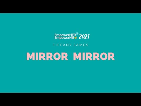 EmpowerHER  EmpowerME Virtual Summit 2021 | Mirror Mirror