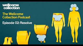 Hello Happiness - Episode 02 - Resolve @WellcomeCollection