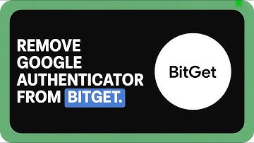 How to Remove Google Authenticator from Bitget Account [2025 Update] 🔐✅