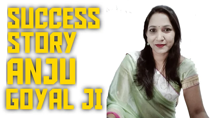 SUCCESS STORY OF ANJU GOYAL JI