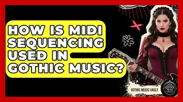How Is MIDI Sequencing Used In Gothic Music? - Goth Music Vault