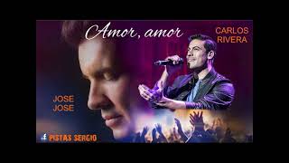 AMOR, AMOR   CARLOS RIVERA & JOSE JOSE  - PISTA O KARAOKE