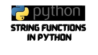 String Functions in Python-How to change the case of strings python-Python tutorial for beginners