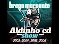 Aldinho cd show brega marcante 2003200420052006 sem vinheta