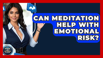 Can Meditation Help With Emotional Risk? - Stock and Options Playbook