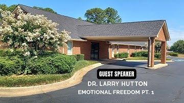 Emotional Freedom Pt. 1 - Guest Minister, Dr.  Larry Hutton