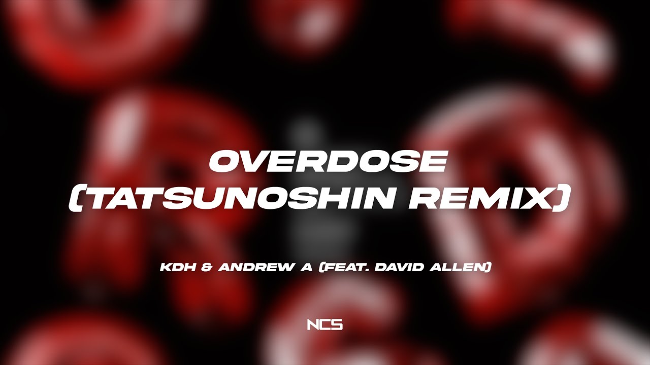 KDH & Andrew A - Overdose (feat. David Allen) (Tatsunoshin Remix
