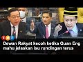 Dewan Rakyat kecoh ketika Guan Eng mahu jelaskan isu rundingan terus