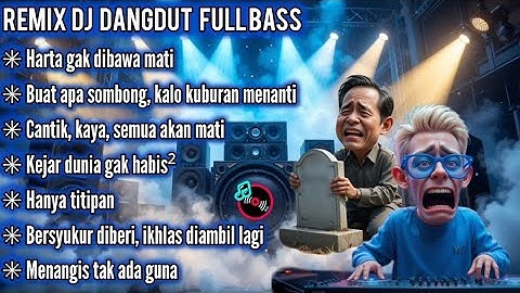 Harta Gak dibawa Mati ,Buat apa sombong || Remix DJ Dangdut Full Bass terbaru 2025 #djremix