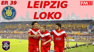 ENDING SEASON FOUR | LEIPZIG LOKO | Ep 39 | 1. FC Lokomotive Leipzig | FM23 Let’s Play