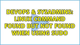 Famous DevOps & SysAdmins: linux command found but not found when using sudo (4 Solutions!!) Profile