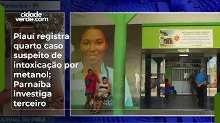 Piauí registra quarto caso suspeito de intoxicação por metanol; Parnaíba investiga terceiro