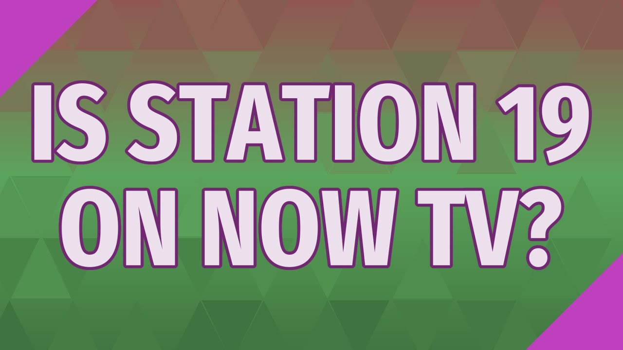 Is Station 19 On NOW TV YouTube is-station-19-on-now-tv-youtube