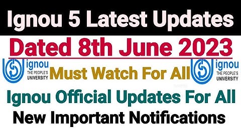Ignou 5 Latest Updates || For All Ignou Students | Important Official Notifications Dated 8 Jun 2023