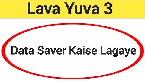 Lava Yuva 3 me data saver kaise lagaye, How to enable data saver in Lava Yuva 3