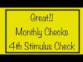 Great!! Monthly Stimulus Checks & 4th Stimulus Check!