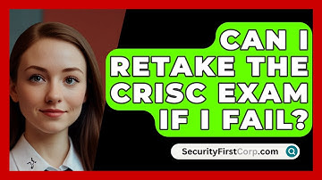 Can I Retake the CRISC Exam If I Fail? | SecurityFirstCorp News