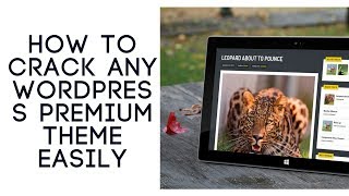 HOW TO CRACK ANY WORDPRESS PREMIUM THEME EASILY