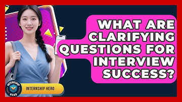 What Are Clarifying Questions For Interview Success? - Internship Hero