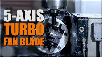 Machining a 5-Axis Jet Engine Blade!