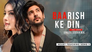 Heart Touching Song- Baarish Ke Din Hai Hum Tere Bin Hai [ Sad Song ] | Stebin Ben