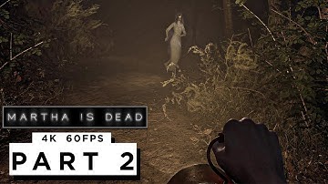 MARTHA IS DEAD Walkthrough Gameplay Part 2 - (4K 60FPS) - No Commentary