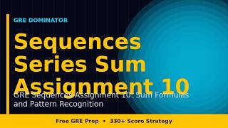 GRE Sequences Assignment 10: Sum Formulas and Pattern Recognition