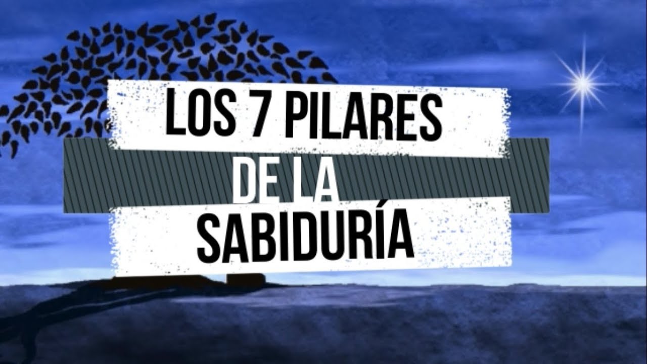 Los 7 Pilares De La SabidurÍa Youtube