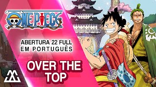 One Piece Abertura 22 Completa em Português - Over The Top (PT BR) chords