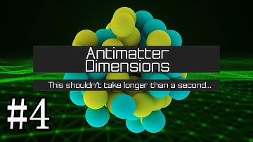 Antimatter Dimensions Gameplay #4 - Flying So Many Dimension Boosts!