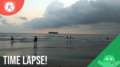 CARA MEMBUAT VIDEO TIME LAPSE DI ANDROID MENGGUNAKAN APLIKASI KINEMASTER!