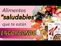 Alimentos “saludables” que te están engordando