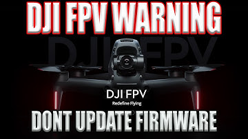 DJI FPV Drone & Goggles V2 - Warning DJI Forced Update - Avoid If You Can