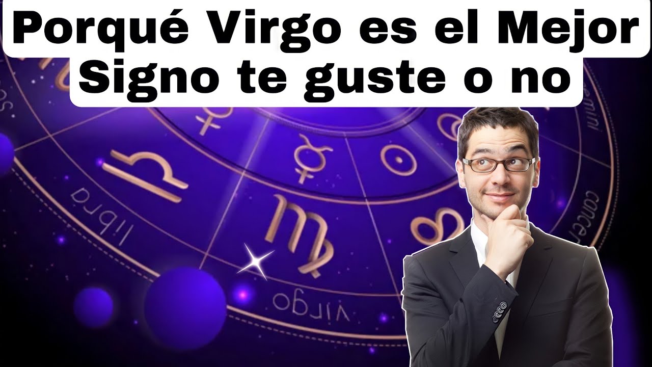 VIRGO💯 PORQUÉ VIRGO ES EL MEJOR SIGNO DEL ZODIACO Y EL SIGNO MAS