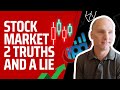 Stock Market 2 Truths and a Lie